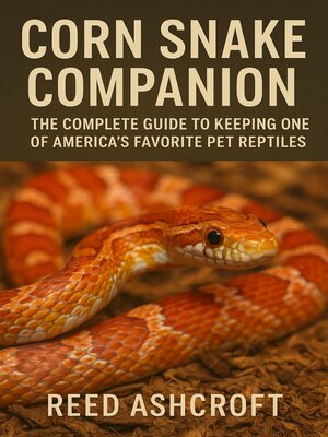 cover image of Corn Snake Companion  the Complete Guide to Keeping One of America's Favorite Pet Reptiles